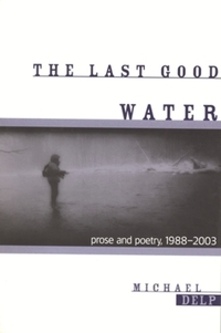 Book Cover for The Last Good Water by Michael Delp