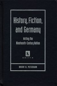 Book Cover for History, Fiction, and Germany by Brent Orlyn Peterson