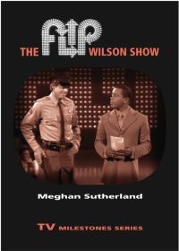 Book Cover for The Flip Wilson Show by Meghan Sutherland, Flip Wilson