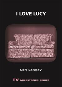 Book Cover for I Love Lucy by Lori Landay
