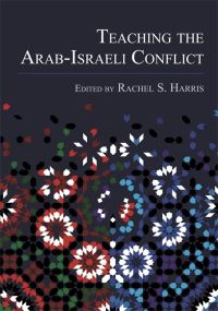 Book Cover for Teaching the Arab-Israeli Conflict by Rachel S Harris