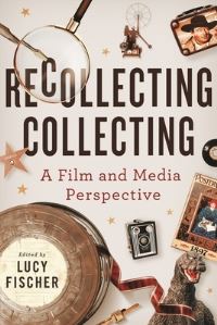 Book Cover for Recollecting Collecting by Lucy Fischer