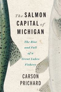 Book Cover for The Salmon Capital of Michigan by Carson Prichard