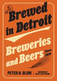 Book Cover for Brewed in Detroit by Peter H Blum