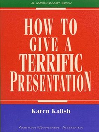 Book Cover for How to Give a Terrific Presentation by Karen Kalish, American Management Association