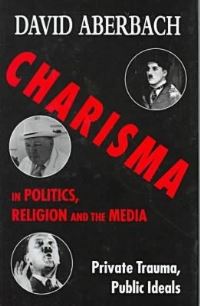 Book Cover for Charisma in Politics, Religion, and the Media by David Aberbach