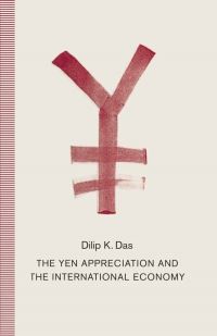 Book Cover for The Yen Appreciation and the International Economy by Dilip K Das