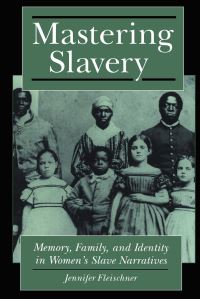 Book Cover for Mastering Slavery by Jennifer Fleischner