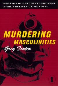 Book Cover for Murdering Masculinities by Greg Forter