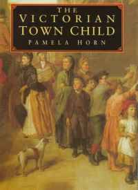 Book Cover for The Victorian Town Child by Pamela Horn