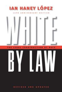 Book Cover for White by Law by Ian HaneyLópez