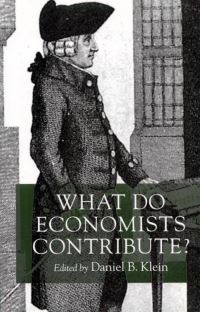 Book Cover for What Do Economists Contribute? by Daniel B Klein
