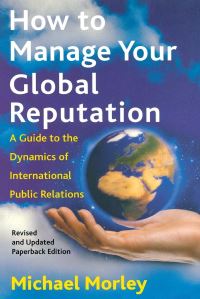 Book Cover for How to Manage Your Global Reputation by Michael Morley