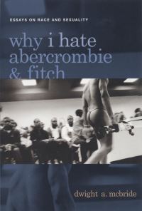 Book Cover for Why I Hate Abercrombie & Fitch by Dwight A McBride