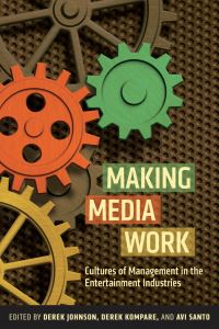 Book Cover for Making Media Work by Derek Johnson, Derek Kompare, Avi Santo
