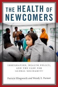 Book Cover for The Health of Newcomers by Patricia M L Illingworth, Wendy E Parmet