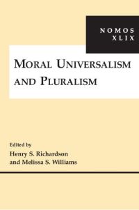 Book Cover for Moral Universalism and Pluralism by Henry S Richardson, Melissa S Williams, American Society for Political and Legal Philosophy