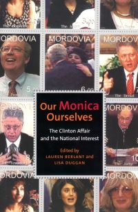 Book Cover for Our Monica, Ourselves by Lauren Gail Berlant, Lisa Duggan
