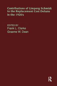 Book Cover for Contributions of Limperg and Schmidt to the Replacement Cost Debate in the 1920S by Frank L Clarke, G W Dean