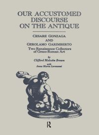 Book Cover for Our Accustomed Discourse on the Antique by Clifford M Brown, Anna Maria Lorenzoni
