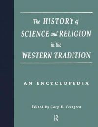Book Cover for The History of Science and Religion in the Western Tradition by Gary B Ferngren, Edward J Larson, Darrel W Amundsen, AnneMarie Elizabeth Nakhla