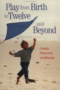 Book Cover for Play from Birth to Twelve and Beyond by Doris Pronin Fromberg, Doris Bergen