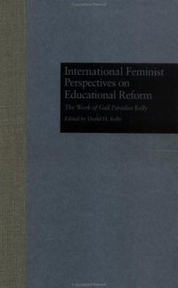 Book Cover for International Feminist Perspectives on Educational Reform by Gail Paradise Kelly, David H Kelly