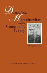 Book Cover for Democracy, Multiculturalism, and the Community College by Robert A Rhoads, James R Valadez