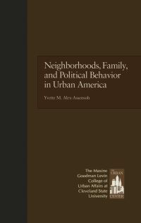 Book Cover for Neighborhoods, Family, and Political Behavior in Urban America by Yvette M AlexAssensoh