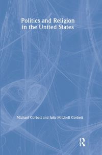 Book Cover for Politics and Religion in the United States by Michael Corbett, Julia Corbett Hemeyer