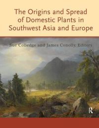 Book Cover for The Origins and Spread of Domestic Plants in Southwest Asia and Europe by Sue Colledge, James Conolly