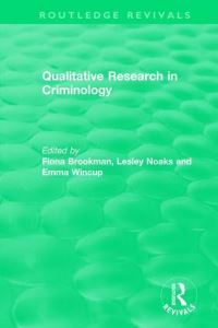 Book Cover for Qualitative Research in Criminology by Fiona Brookman, Lesley Noaks, Emma Wincup