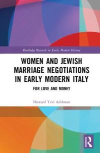 Book Cover for Women and Jewish Marriage Negotiations in Early Modern Italy by Howard Tzvi Adelman