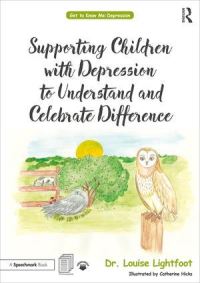 Book Cover for Supporting Children With Depression to Understand and Celebrate Difference by Louise Lightfoot