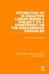 Book Cover for Estimation of M-Equation Linear Models Subject to a Constraint on the Endogenous Variables by Charles Stockton Roehrig