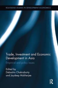 Book Cover for Trade, Investment and Economic Development in Asia by Debashis Chakraborty, Jaydeep Mukherjee