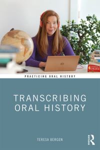 Book Cover for Transcribing Oral History by Teresa Bergen