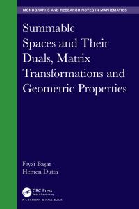 Book Cover for Summable Spaces and Their Duals, Matrix Transformations and Geometric Properties by Feyzi Ba­sar, Hemen Dutta