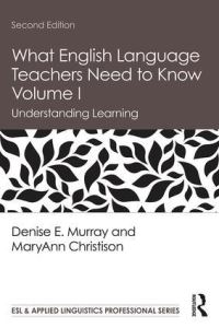 Book Cover for What English Language Teachers Need to Know. Volume 1 Understanding Learning by Denise E Murray, MaryAnn Christison