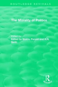 Book Cover for The Morality of Politics by Bhikhu C Parekh, R N Berki