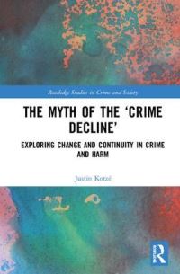 Book Cover for The Myth of the 'Crime Decline' by Justin Kotzé
