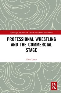 Book Cover for Professional Wrestling and the Commercial Stage by Eero J Laine