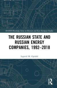 Book Cover for The Russian State and Russian Energy Companies, 1992-2018 by Ingerid M Opdahl