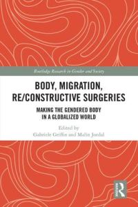 Book Cover for Body, Migration, Re/constructive Surgeries by Gabriele Griffin, Malin Jordal