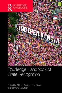 Book Cover for Routledge Handbook of State Recognition by Gëzim Visoka, John Doyle, Edward Newman