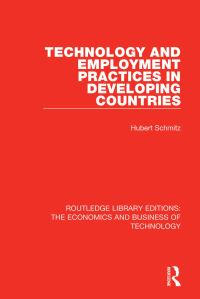Book Cover for Technology and Employment Practices in Developing Countries by Hubert Schmitz