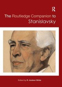 Book Cover for The Routledge Companion to Stanislavsky by R Andrew White