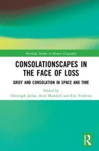 Book Cover for Consolationscapes in the Face of Loss by Christoph Jedan, Avril Maddrell, Eric Venbrux