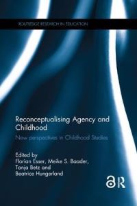 Book Cover for Reconceptualising Agency and Childhood by Florian Esser, Meike Baader, Tanja Betz, Beatrice Hungerland