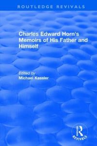 Book Cover for Charles Edward Horn's Memoirs of His Father and Himself by Charles E Horn